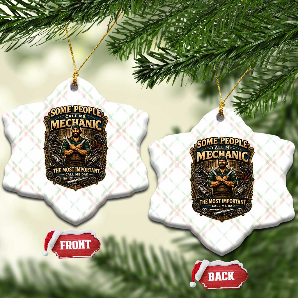Some People Call Me Mechanic Important Call Me Dad Ceramic Ornament Fathers Day Gift