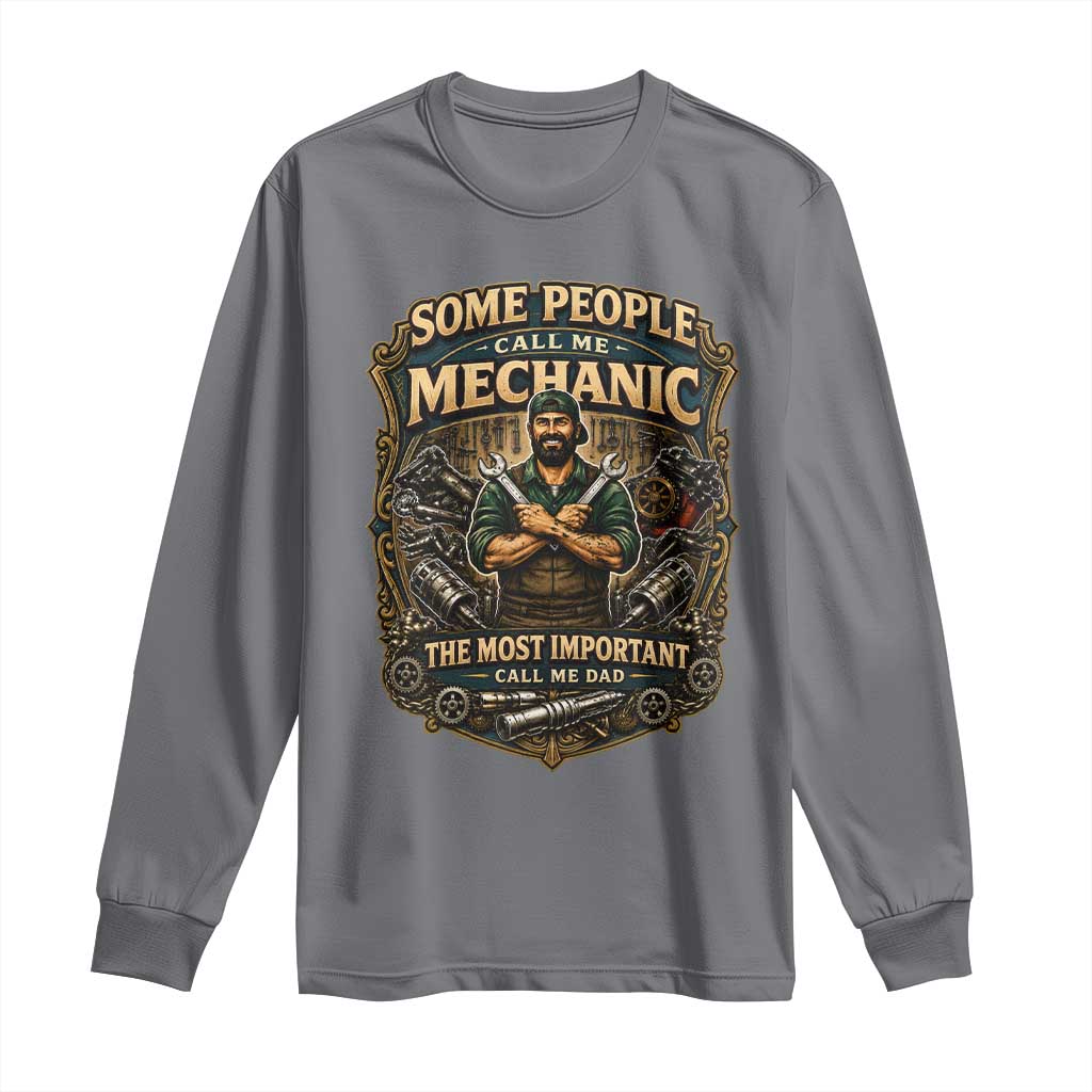 Some People Call Me Mechanic Important Call Me Dad Long Sleeve Shirt Fathers Day Gift
