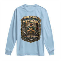 Some People Call Me Mechanic Important Call Me Dad Long Sleeve Shirt Fathers Day Gift