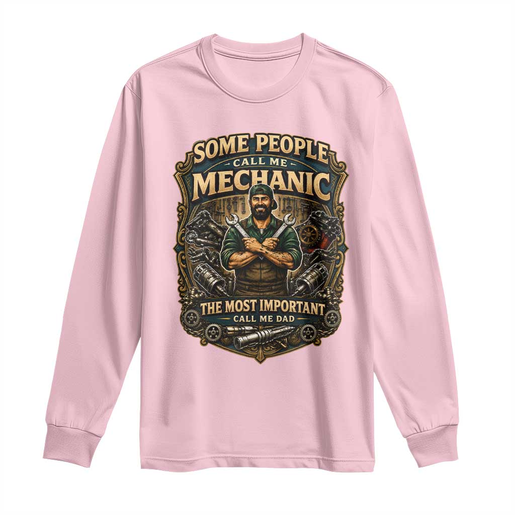Some People Call Me Mechanic Important Call Me Dad Long Sleeve Shirt Fathers Day Gift
