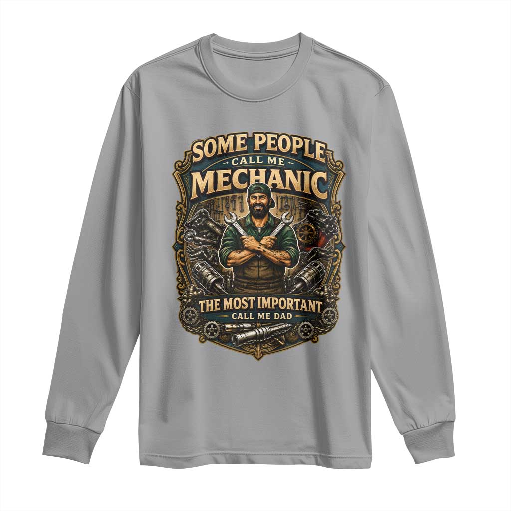 Some People Call Me Mechanic Important Call Me Dad Long Sleeve Shirt Fathers Day Gift