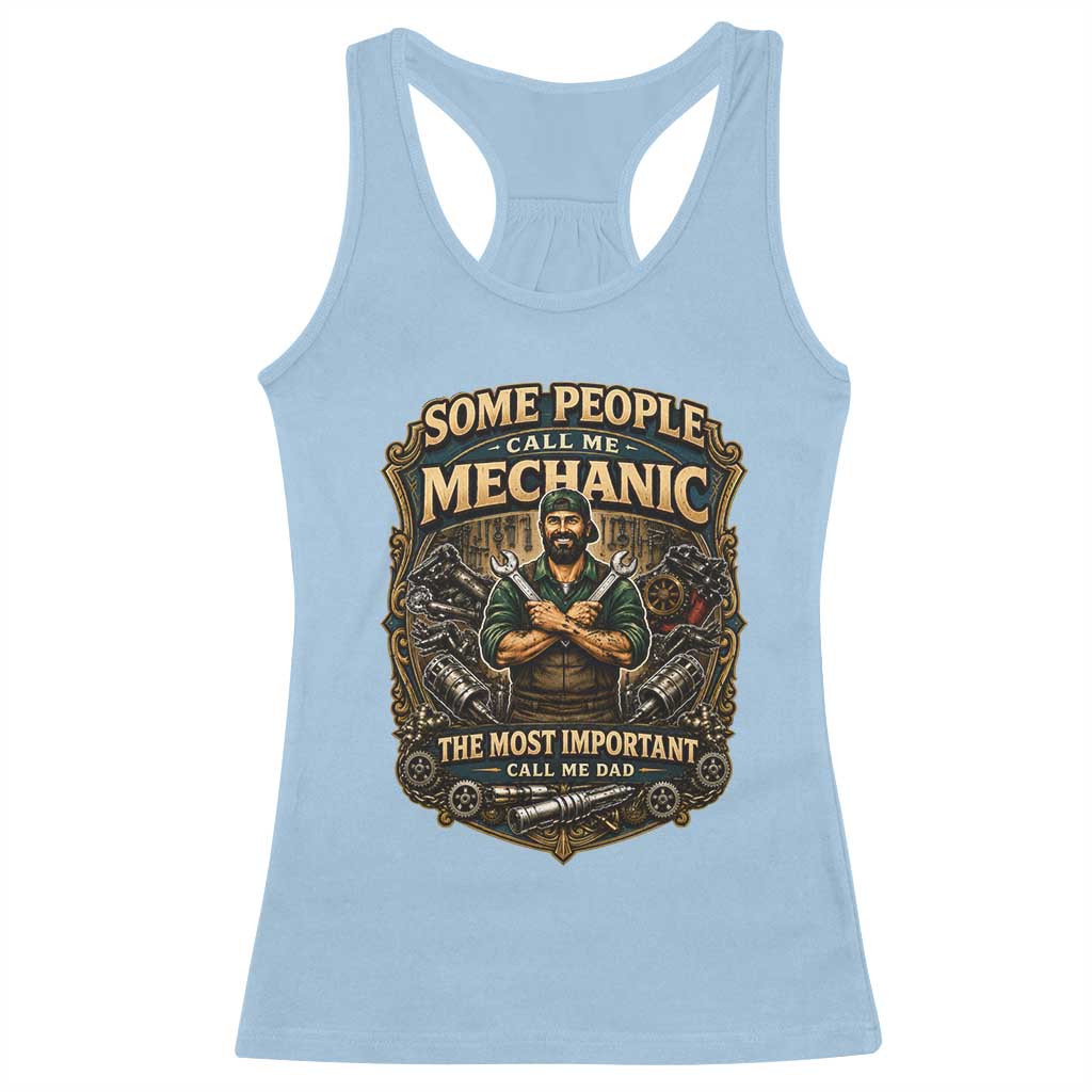 Some People Call Me Mechanic Important Call Me Dad Racerback Tank Top Fathers Day Gift
