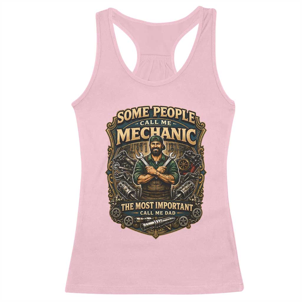 Some People Call Me Mechanic Important Call Me Dad Racerback Tank Top Fathers Day Gift