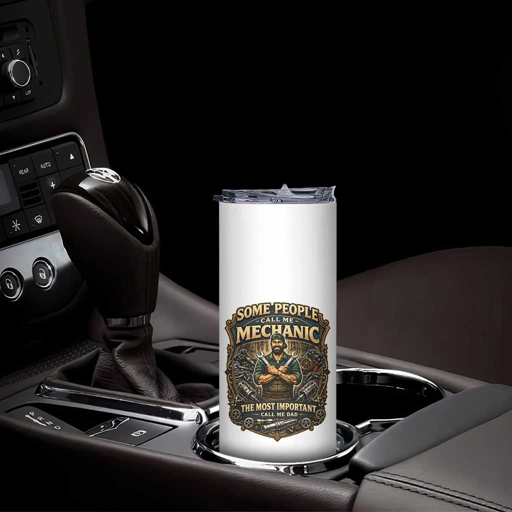 Some People Call Me Mechanic Important Call Me Dad Skinny Tumbler Fathers Day Gift