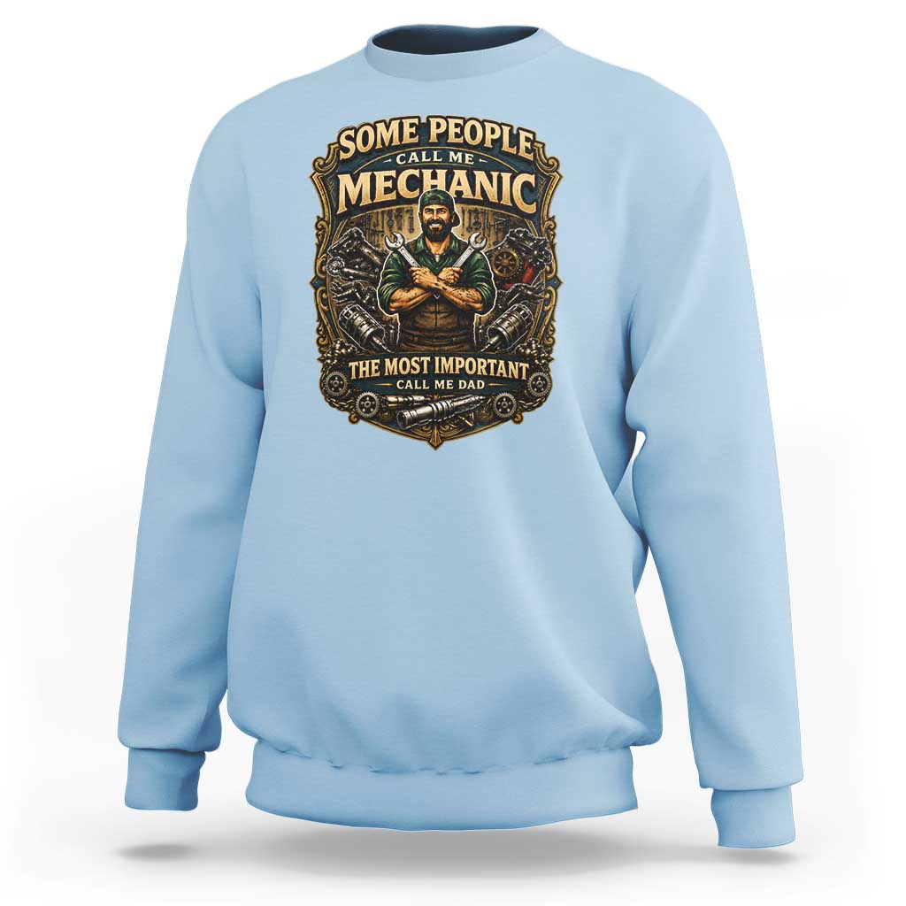 Some People Call Me Mechanic Important Call Me Dad Sweatshirt Fathers Day Gift