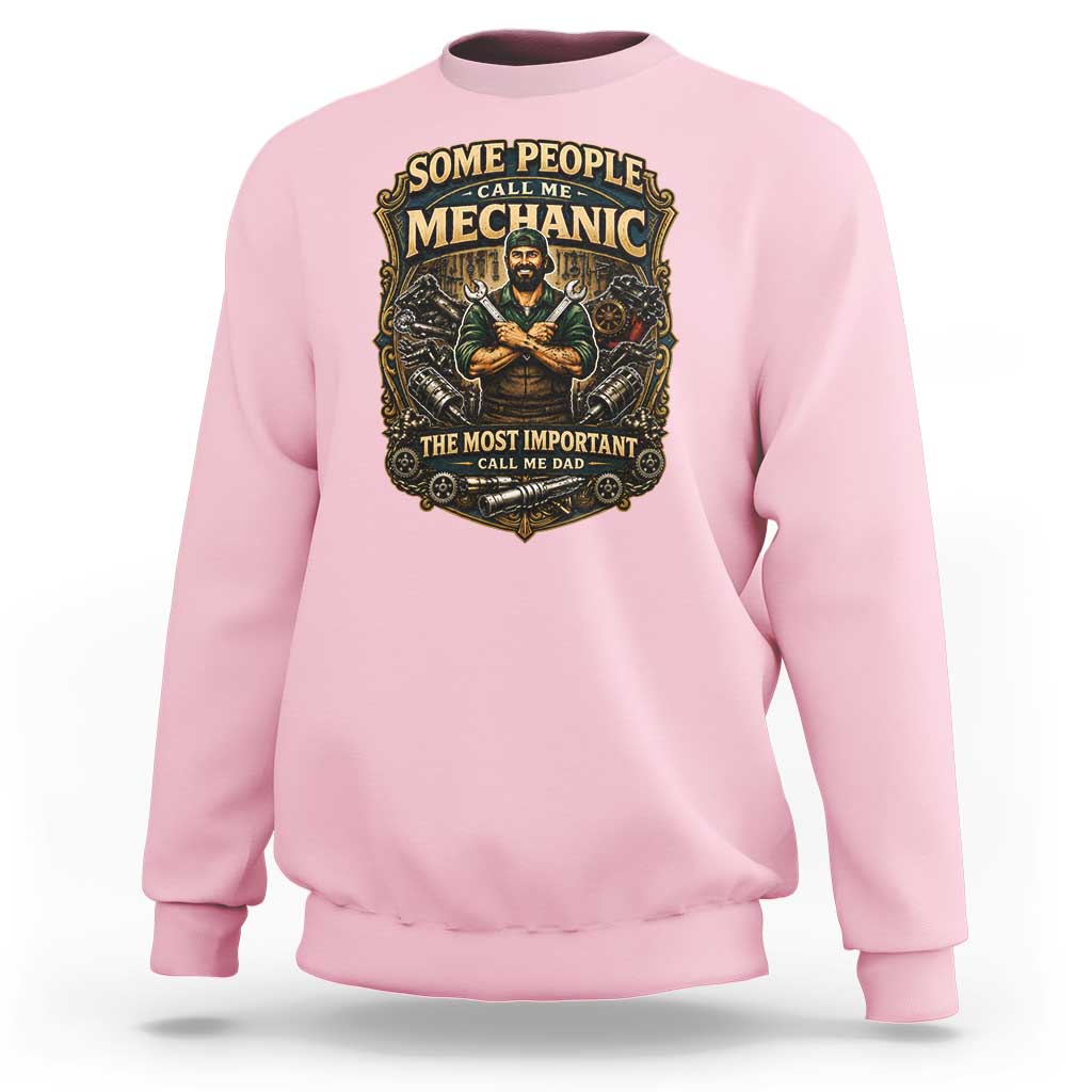 Some People Call Me Mechanic Important Call Me Dad Sweatshirt Fathers Day Gift