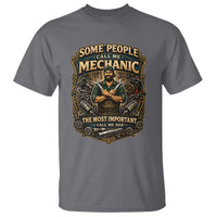 Some People Call Me Mechanic Important Call Me Dad T Shirt Fathers Day Gift