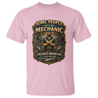 Some People Call Me Mechanic Important Call Me Dad T Shirt Fathers Day Gift