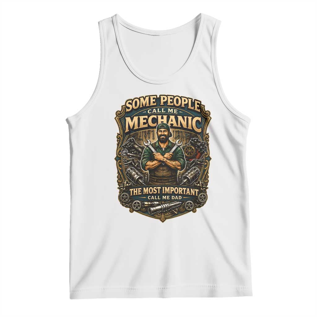 Some People Call Me Mechanic Important Call Me Dad Tank Top Fathers Day Gift
