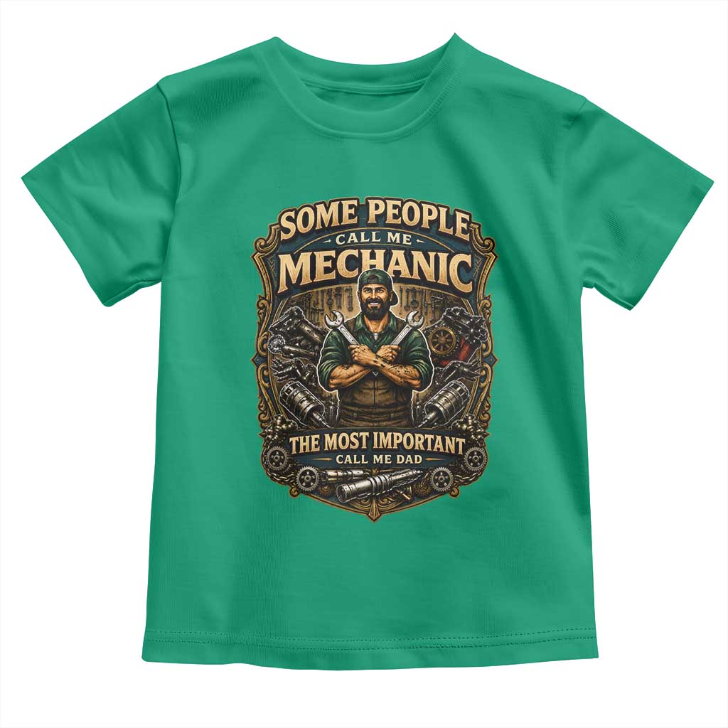 Some People Call Me Mechanic Important Call Me Dad Toddler T Shirt Fathers Day Gift