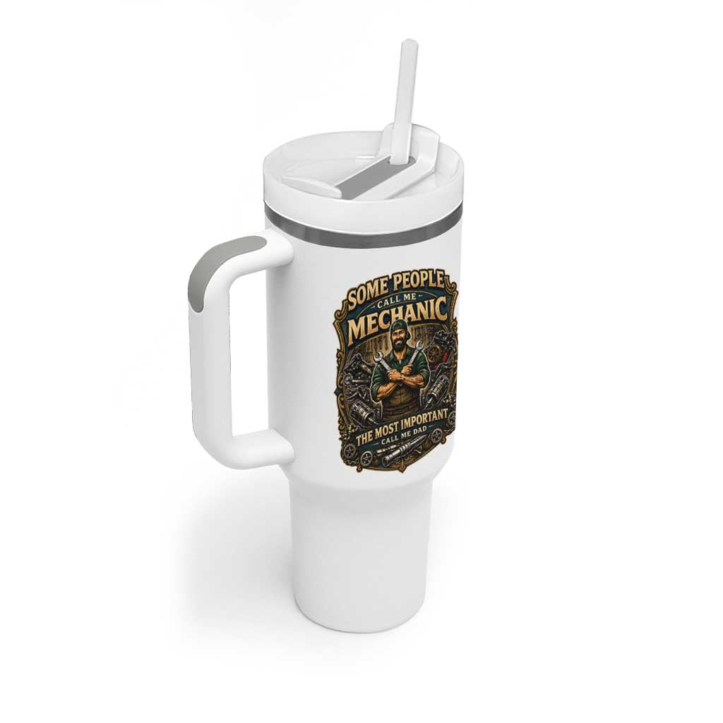 Some People Call Me Mechanic Important Call Me Dad Tumbler With Handle Fathers Day Gift
