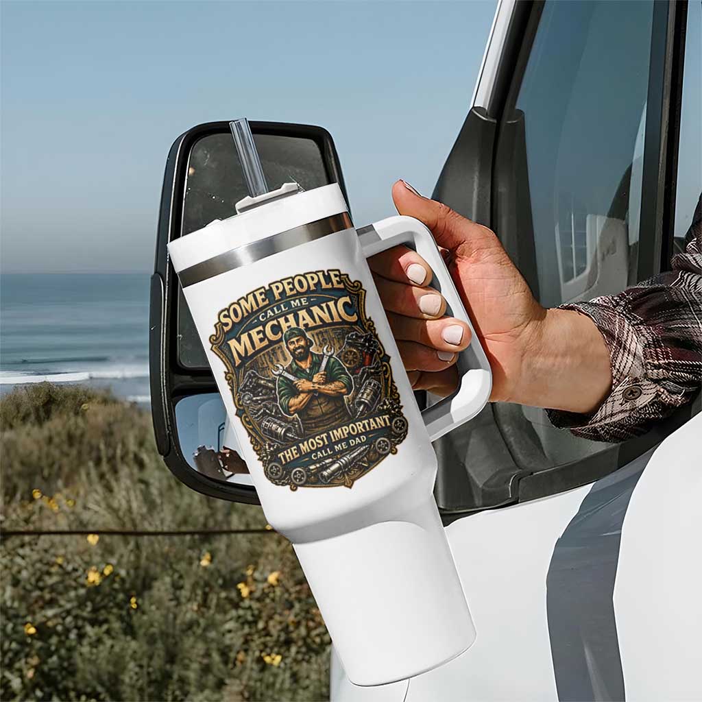 Some People Call Me Mechanic Important Call Me Dad Tumbler With Handle Fathers Day Gift