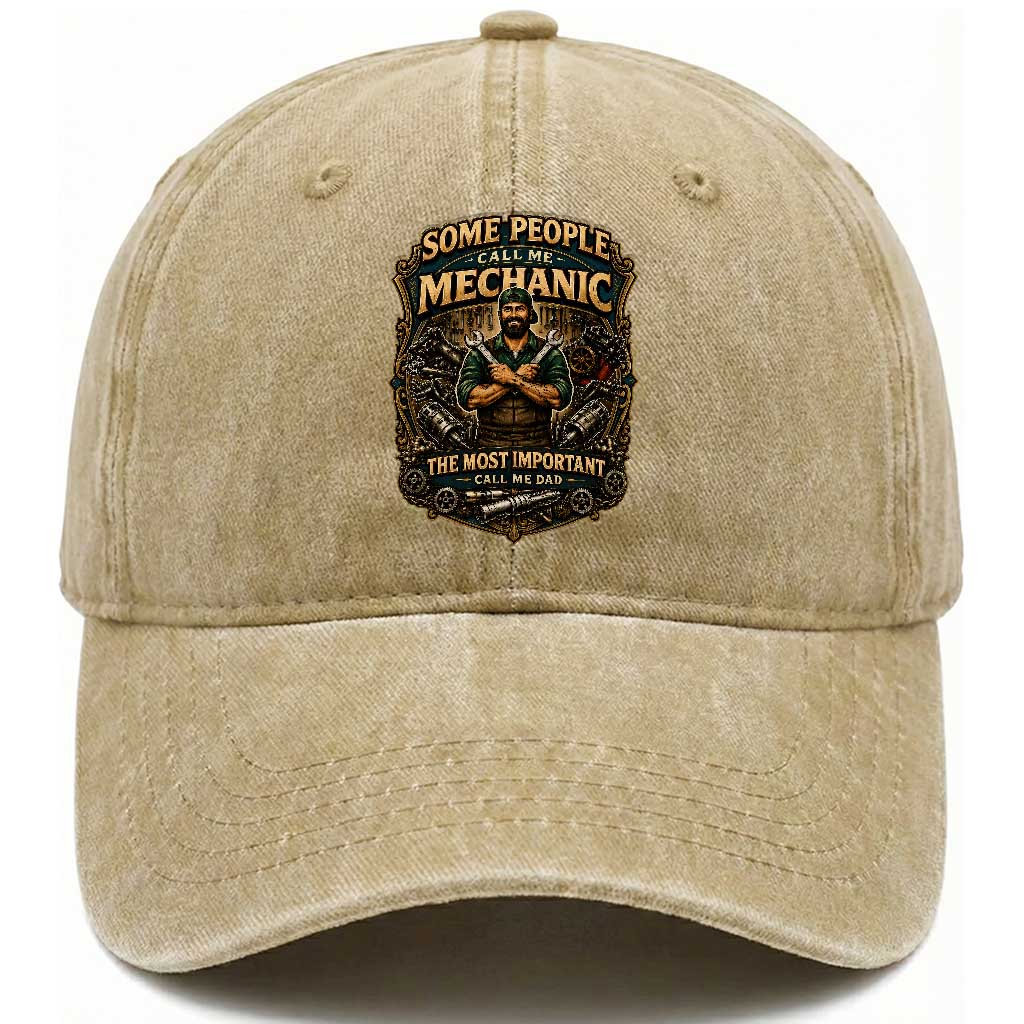 Some People Call Me Mechanic Important Call Me Dad Washed Cotton Baseball Cap Fathers Day Gift