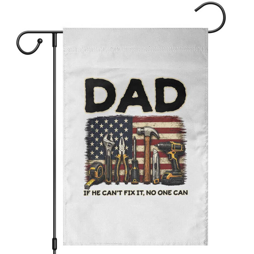 Mechanic Dad American Flag Garden Flag If He Cant Fix It No One Can