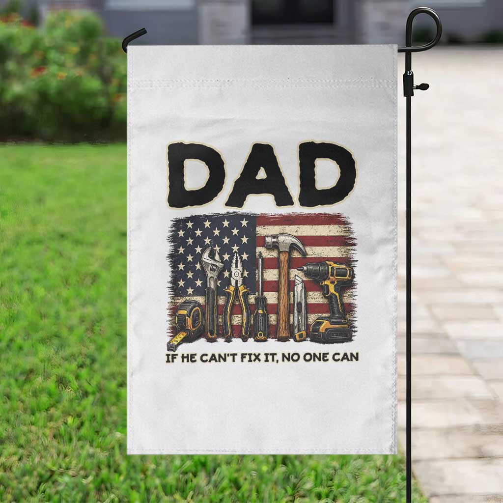 Mechanic Dad American Flag Garden Flag If He Cant Fix It No One Can