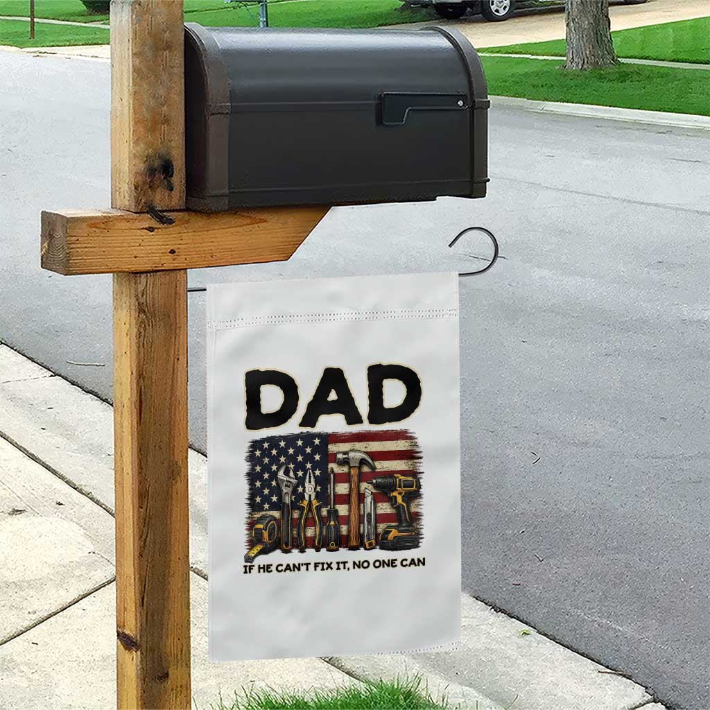 Mechanic Dad American Flag Garden Flag If He Cant Fix It No One Can