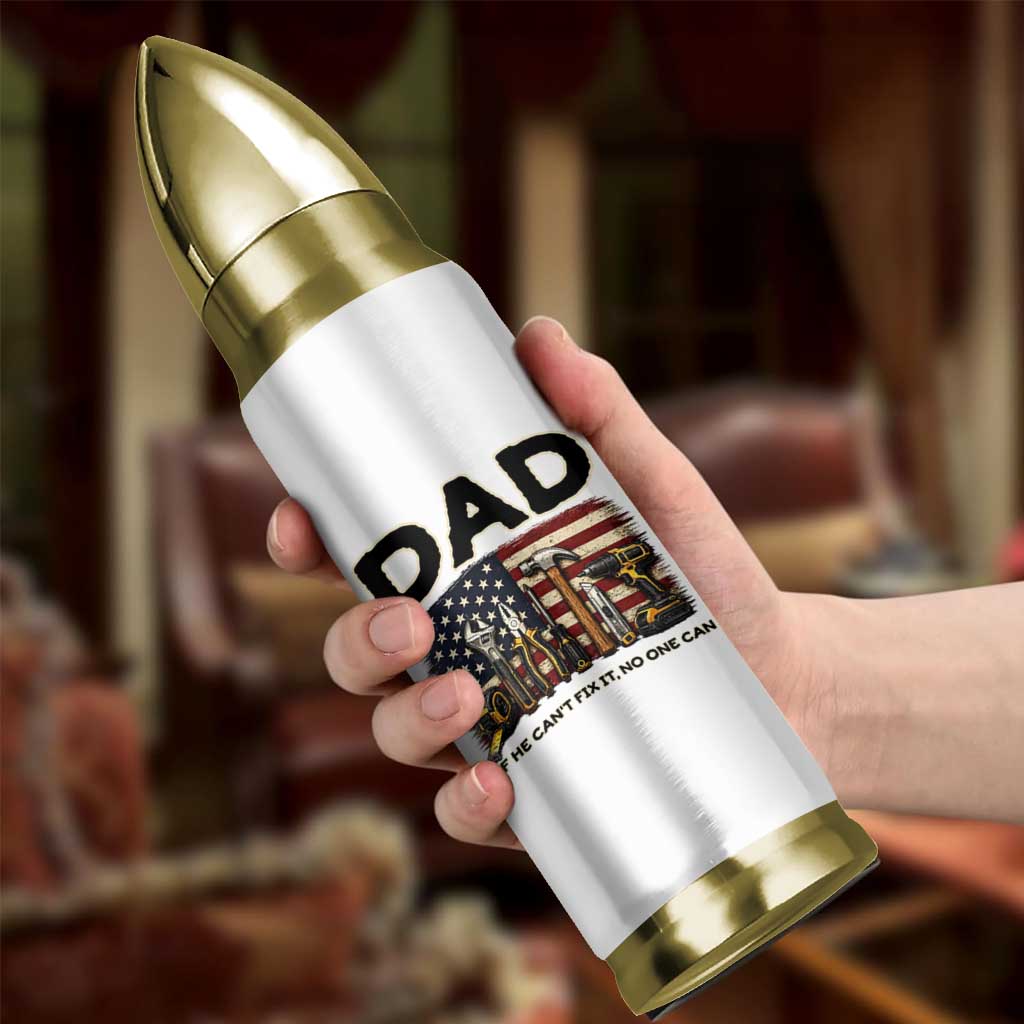 Mechanic Dad American Flag Bullet Tumbler If He Cant Fix It No One Can