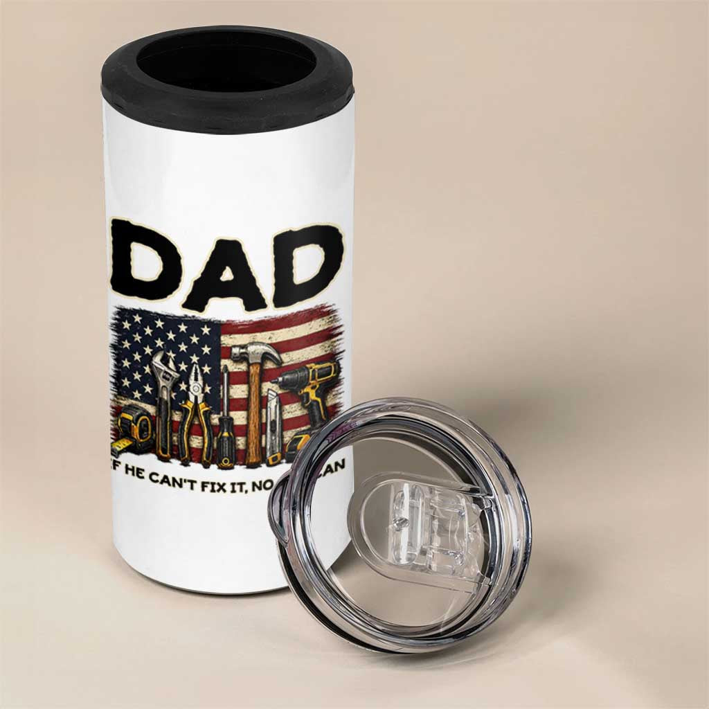 Mechanic Dad American Flag 4 in 1 Can Cooler Tumbler If He Cant Fix It No One Can