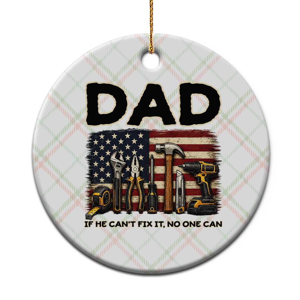Mechanic Dad American Flag Ceramic Ornament If He Cant Fix It No One Can