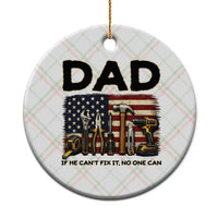Mechanic Dad American Flag Ceramic Ornament If He Cant Fix It No One Can