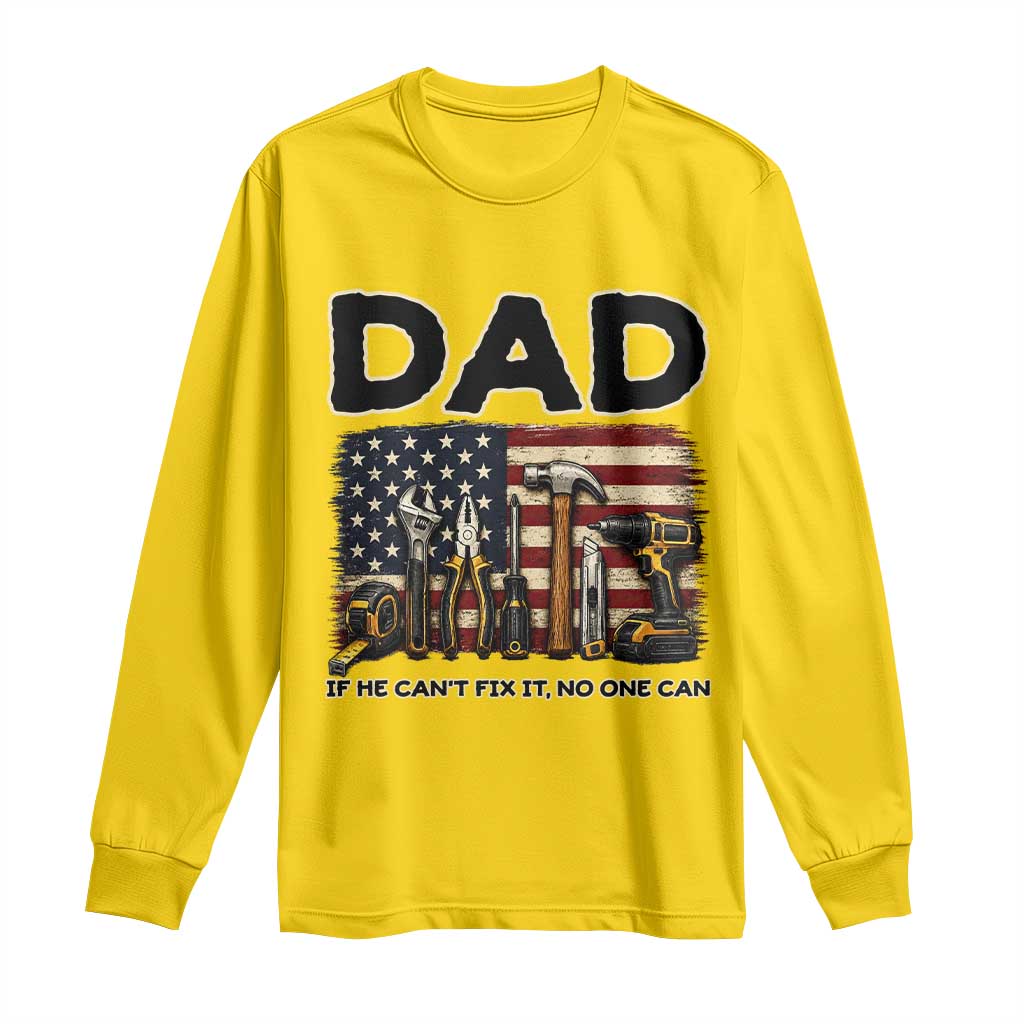 Mechanic Dad American Flag Long Sleeve Shirt If He Cant Fix It No One Can