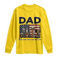 Mechanic Dad American Flag Long Sleeve Shirt If He Cant Fix It No One Can
