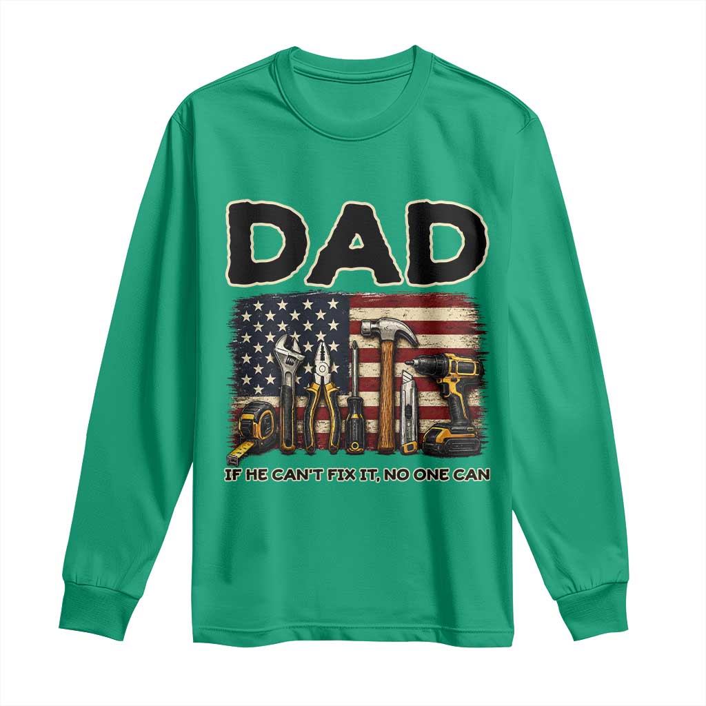 Mechanic Dad American Flag Long Sleeve Shirt If He Cant Fix It No One Can