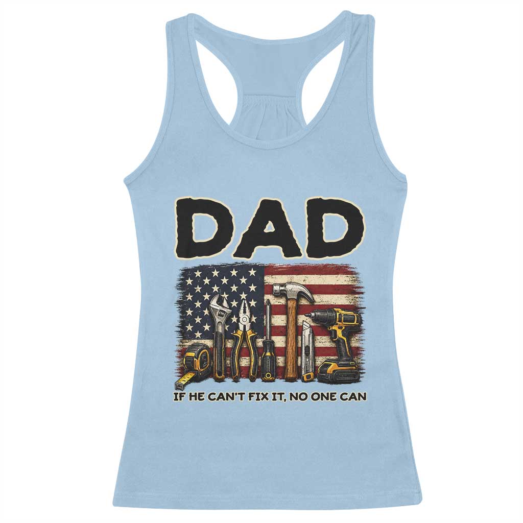 Mechanic Dad American Flag Racerback Tank Top If He Cant Fix It No One Can