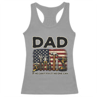 Mechanic Dad American Flag Racerback Tank Top If He Cant Fix It No One Can