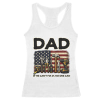Mechanic Dad American Flag Racerback Tank Top If He Cant Fix It No One Can