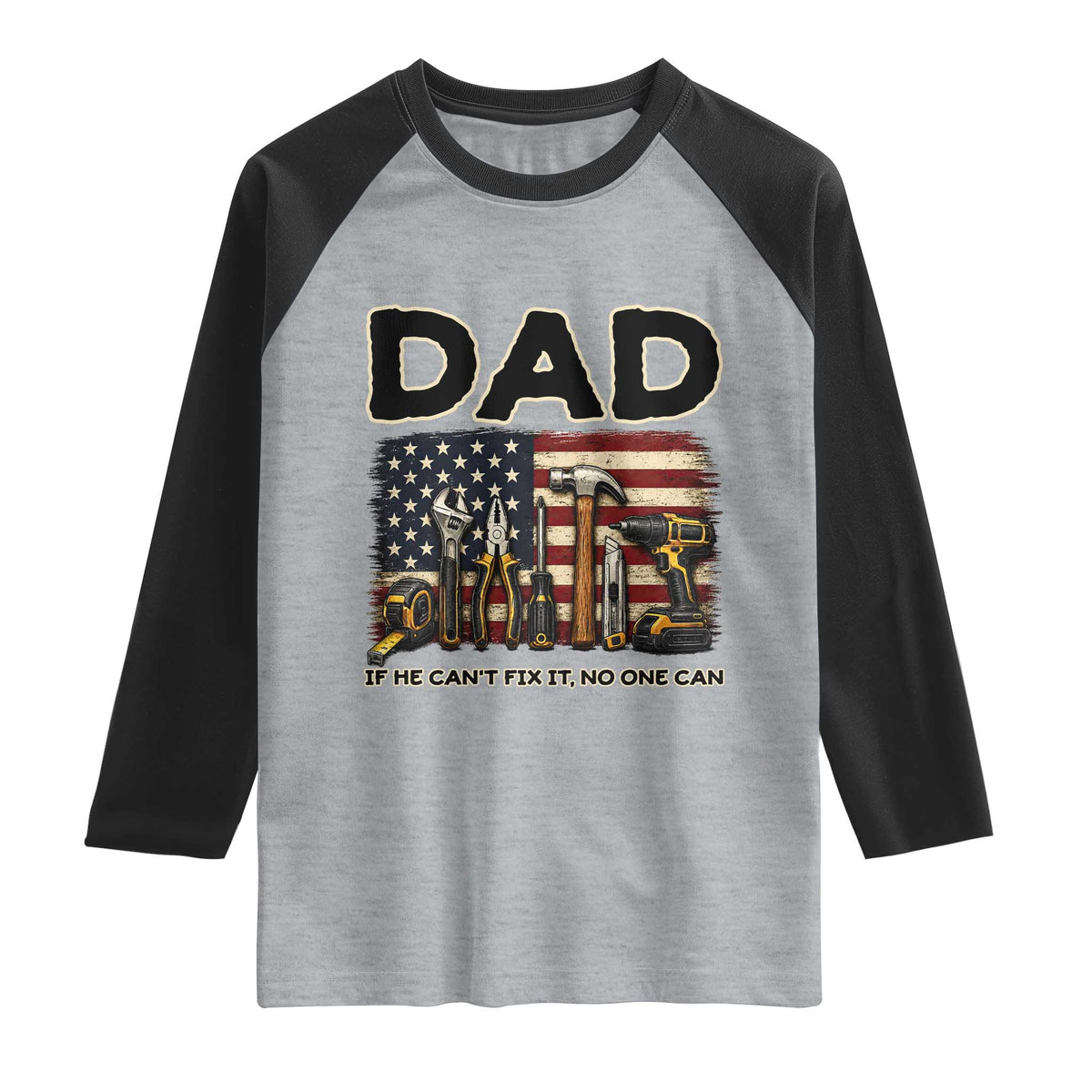 Mechanic Dad American Flag Raglan Shirt If He Cant Fix It No One Can