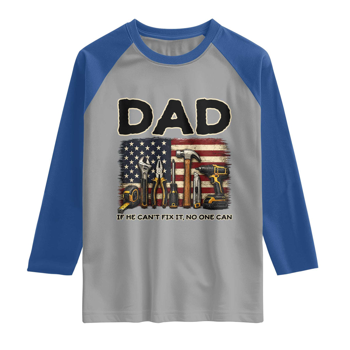 Mechanic Dad American Flag Raglan Shirt If He Cant Fix It No One Can
