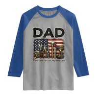 Mechanic Dad American Flag Raglan Shirt If He Cant Fix It No One Can