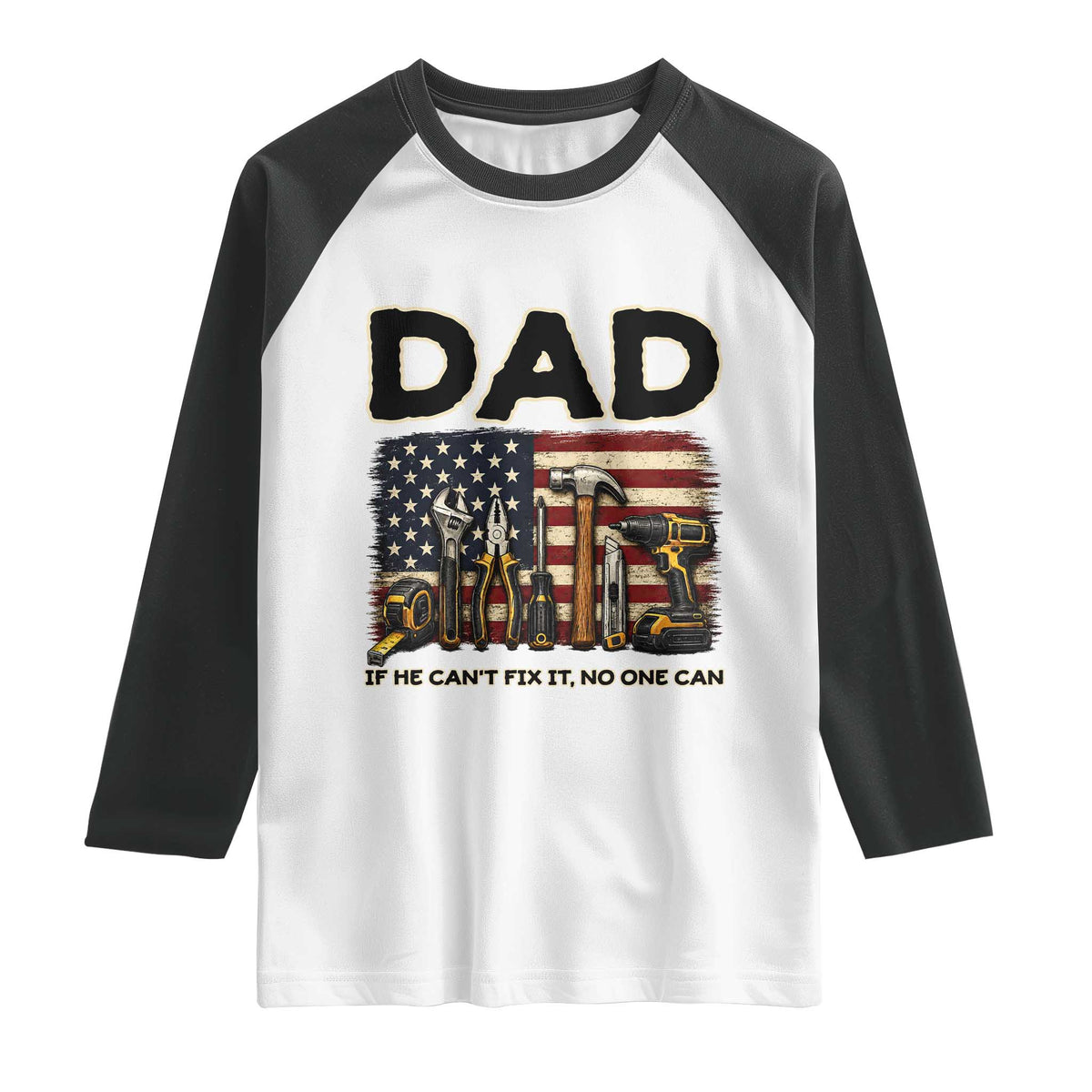 Mechanic Dad American Flag Raglan Shirt If He Cant Fix It No One Can