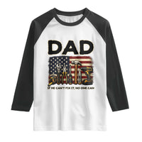 Mechanic Dad American Flag Raglan Shirt If He Cant Fix It No One Can