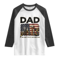 Mechanic Dad American Flag Raglan Shirt If He Cant Fix It No One Can