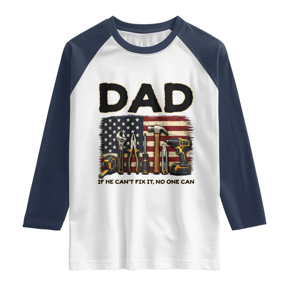 Mechanic Dad American Flag Raglan Shirt If He Cant Fix It No One Can