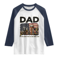 Mechanic Dad American Flag Raglan Shirt If He Cant Fix It No One Can