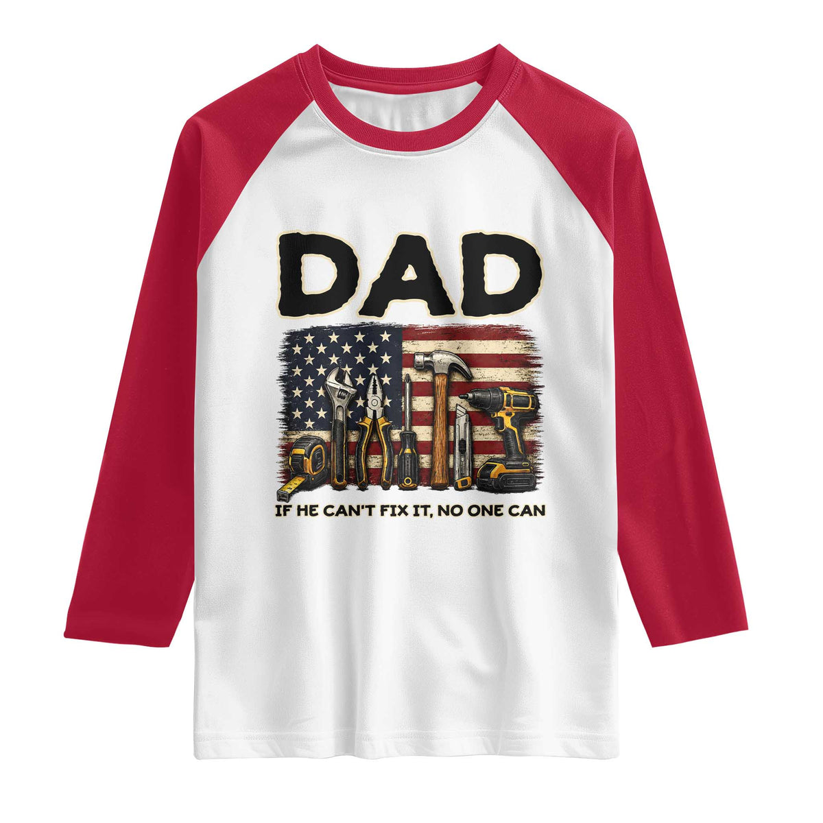 Mechanic Dad American Flag Raglan Shirt If He Cant Fix It No One Can