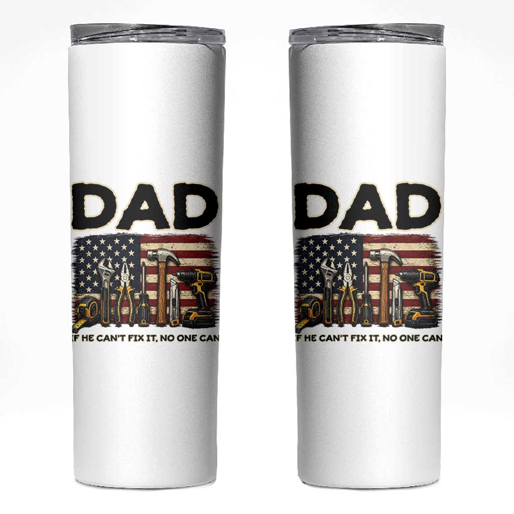 Mechanic Dad American Flag Skinny Tumbler If He Cant Fix It No One Can