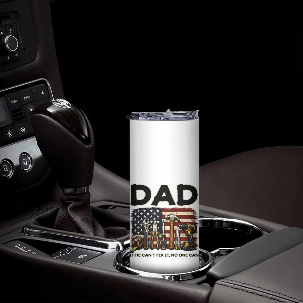 Mechanic Dad American Flag Skinny Tumbler If He Cant Fix It No One Can