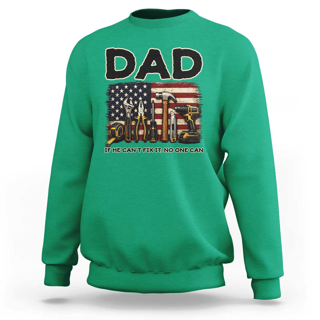 Mechanic Dad American Flag Sweatshirt If He Cant Fix It No One Can