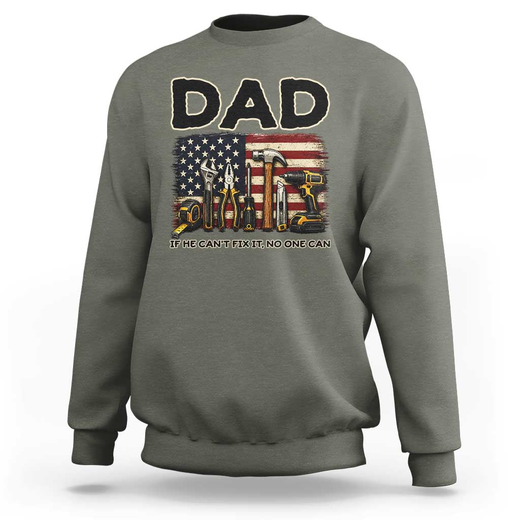 Mechanic Dad American Flag Sweatshirt If He Cant Fix It No One Can