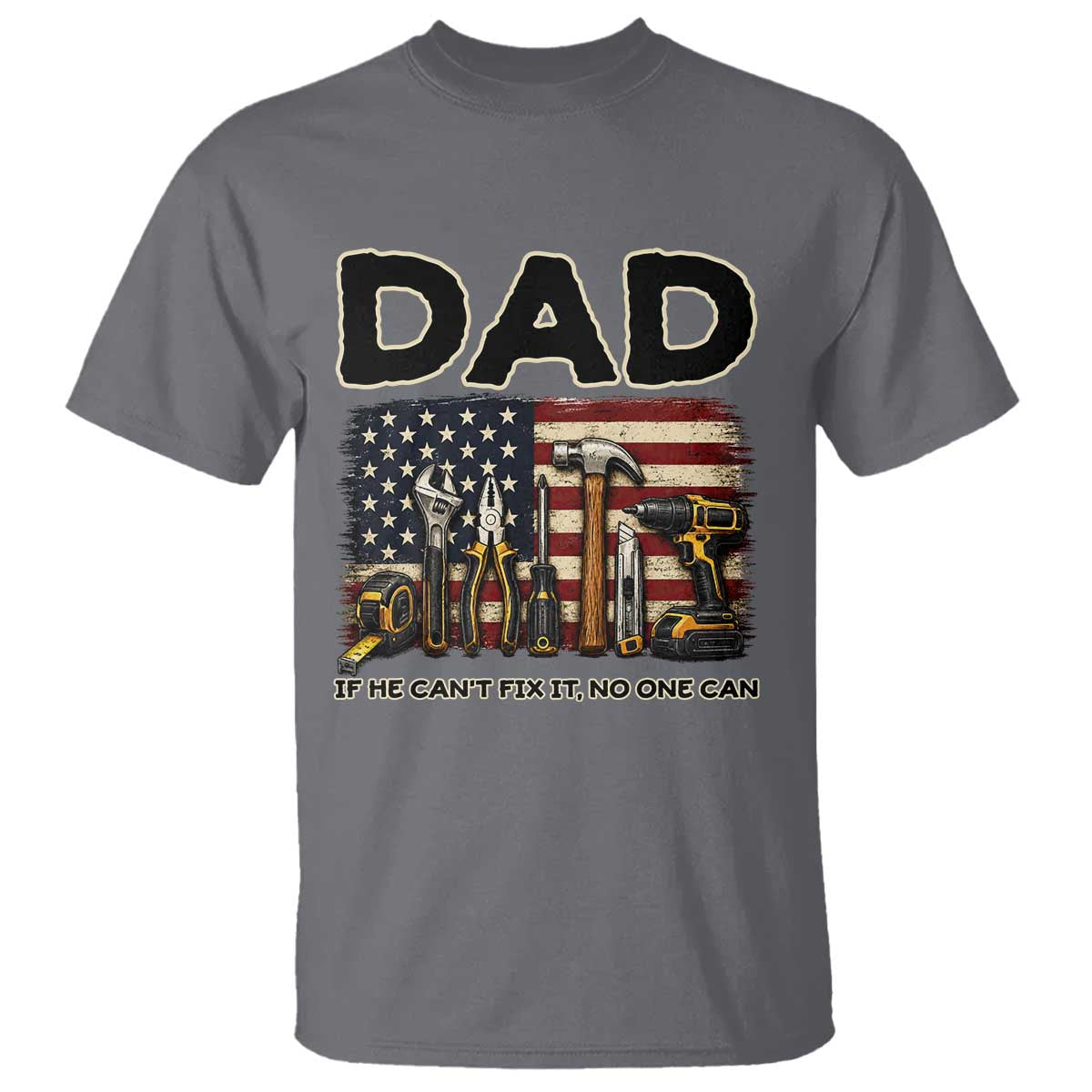 Mechanic Dad American Flag T Shirt If He Cant Fix It No One Can