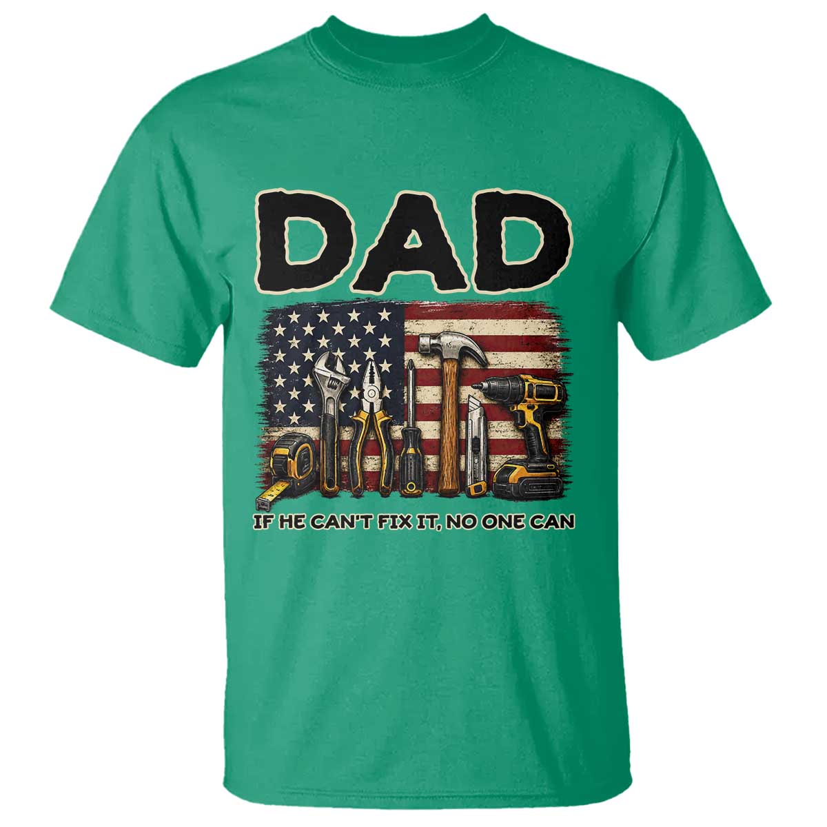 Mechanic Dad American Flag T Shirt If He Cant Fix It No One Can