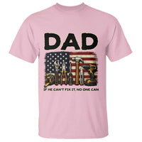 Mechanic Dad American Flag T Shirt If He Cant Fix It No One Can
