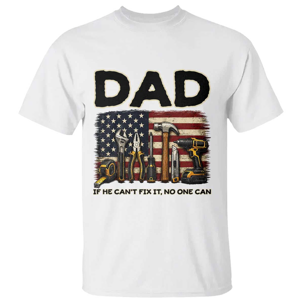 Mechanic Dad American Flag T Shirt If He Cant Fix It No One Can