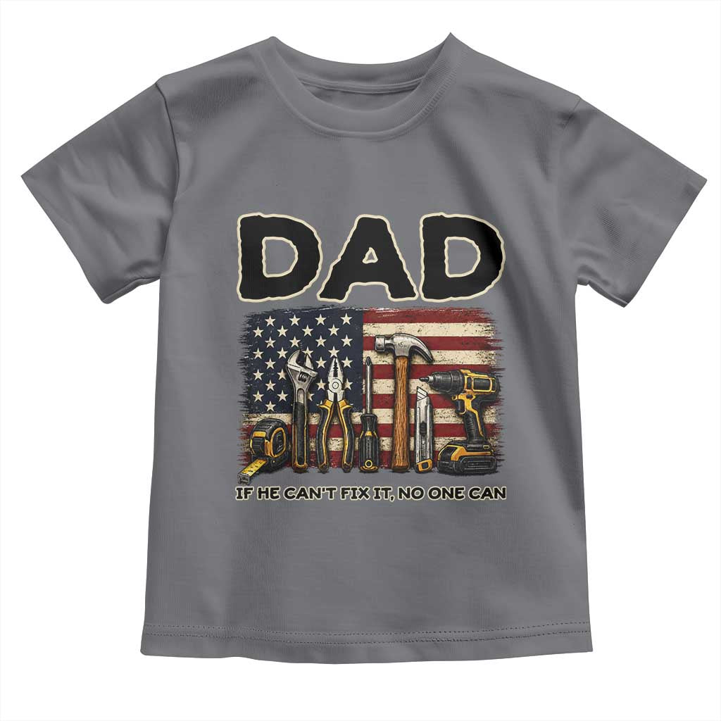 Mechanic Dad American Flag Toddler T Shirt If He Cant Fix It No One Can