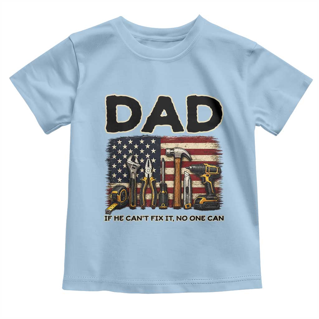 Mechanic Dad American Flag Toddler T Shirt If He Cant Fix It No One Can