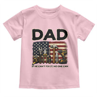Mechanic Dad American Flag Toddler T Shirt If He Cant Fix It No One Can